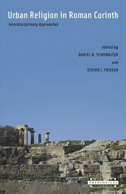Daniel N. Schowalter, Steven J. Friesen - Urban Religion in Roman Corinth, Häftad