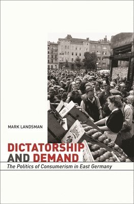 Mark Landsman - Dictatorship and Demand, Inbunden