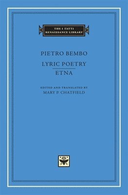 Pietro Bembo, Mary P. Chatfield, Mary P Chatfield - Lyric Poetry. Etna, Inbunden