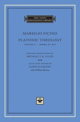 Marsilio Ficino, James Hankins - Platonic Theology, Volume 5, Inbunden