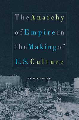 The Anarchy of Empire in the Making of U.S. Culture 1