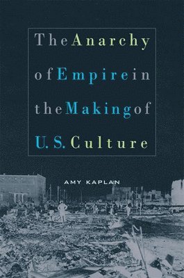 The Anarchy of Empire in the Making of U.S. Culture 1