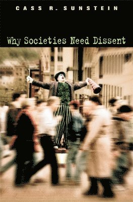 Cass R. Sunstein, Cass R Sunstein - Why Societies Need Dissent, Häftad