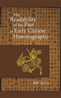 bokomslag The Readability of the Past in Early Chinese Historiography
