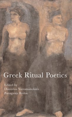 Dimitrios Yatromanolakis, Panagiotis Roilos - Greek Ritual Poetics, Häftad