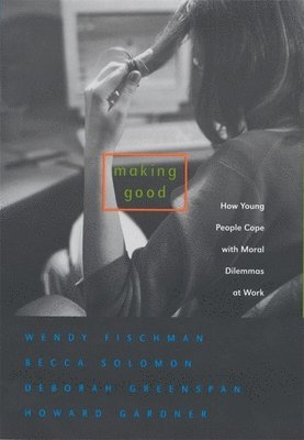 Wendy Fischman, Becca Solomon, Deborah Schutte, Howard Gardner - Making Good, Häftad