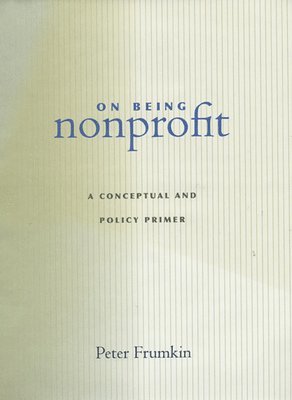 Peter Frumkin - On Being Nonprofit, Häftad