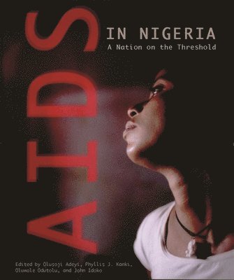 Olusoji Adeyi, Phyllis J. Kanki, Oluwole Odutolu, John A. Idoko - AIDS in Nigeria, Häftad