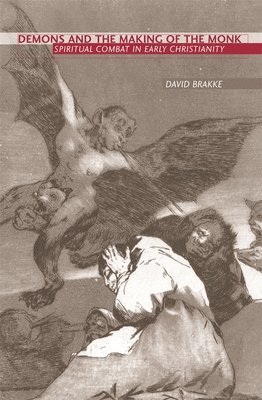 David Brakke - Demons and the Making of the Monk, Inbunden
