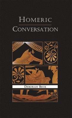 Deborah Beck - Homeric Conversation, Häftad