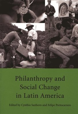 Cynthia Sanborn, Felipe Portocarrero - Philanthropy and Social Change in Latin America, Häftad