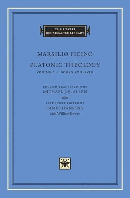 Marsilio Ficino, James Hankins - Platonic Theology, Volume 6, Inbunden
