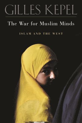 Gilles Kepel - War for Muslim Minds, Häftad