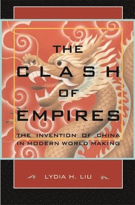 Lydia H. Liu - Clash of Empires, Häftad