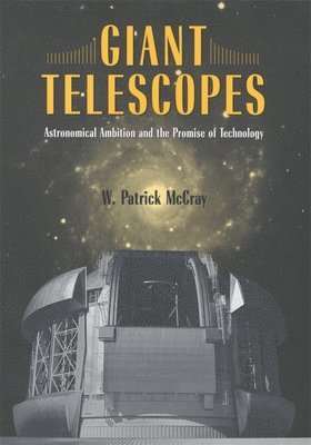 W. Patrick McCray - Giant Telescopes, Häftad