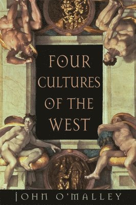 John W. O'Malley - Four Cultures of the West, Häftad