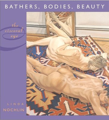 Linda Nochlin - Bathers, Bodies, Beauty, Inbunden