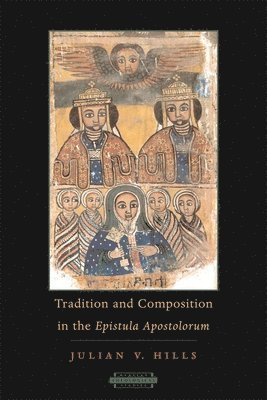 Julian V. Hills - Tradition and Composition in the Epistula Apostolorum, Häftad