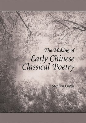 Making of Early Chinese Classical Poetry