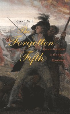 Gary B. Nash - Forgotten Fifth, Inbunden
