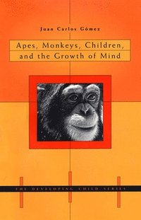 bokomslag Apes, Monkeys, Children, and the Growth of Mind