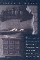 Bruce T. Moran - Distilling Knowledge, Häftad