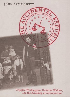 John Fabian Witt - Accidental Republic, Häftad