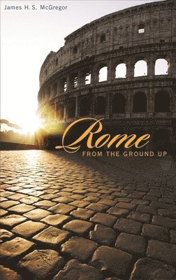 Rome from the Ground Up 1