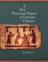 Paul Rouzer - New Practical Primer of Literary Chinese, Häftad