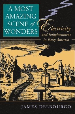 James Delbourgo - Most Amazing Scene of Wonders, Inbunden