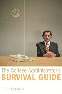 bokomslag The College Administrator's Survival Guide