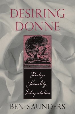 Ben Saunders - Desiring Donne, Inbunden