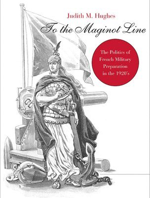 Judith M. Hughes - To the Maginot Line, Häftad