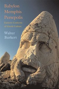 bokomslag Babylon, Memphis, Persepolis: Eastern Contexts of Greek Culture