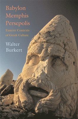 Walter Burkert - Babylon, Memphis, Persepolis, Häftad