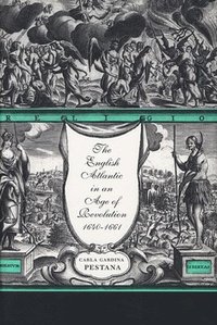 bokomslag The English Atlantic in an Age of Revolution, 16401661
