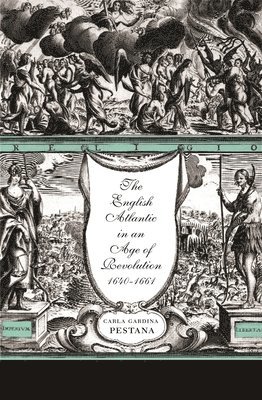 The English Atlantic in an Age of Revolution, 16401661 1