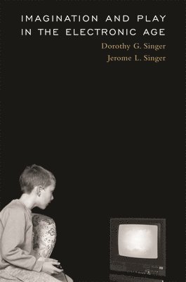 Dorothy G. Singer, Jerome L. Singer - Imagination and Play in the Electronic Age, Häftad