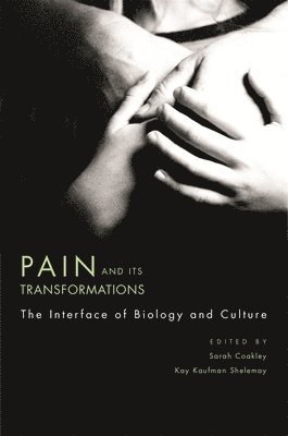 Sarah Coakley, Kay Kaufman Shelemay - Pain and Its Transformations, Inbunden