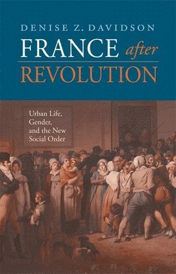 Denise Z. Davidson - France after Revolution, Inbunden
