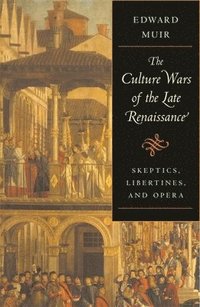 bokomslag The Culture Wars of the Late Renaissance