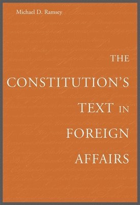 bokomslag The Constitutions Text in Foreign Affairs