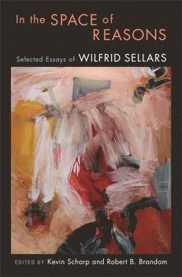 Wilfrid Sellars, Kevin Scharp, Robert B. Brandom - In the Space of Reasons, Inbunden