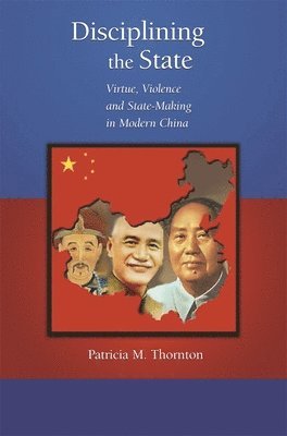 Patricia M. Thornton - Disciplining the State, Inbunden