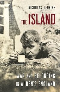 bokomslag The Island: War and Belonging in Auden's England