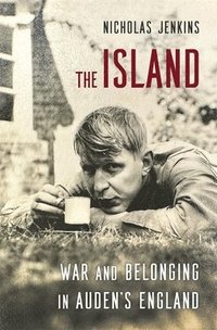 bokomslag The Island -- W.H. Auden and the Regeneration of England