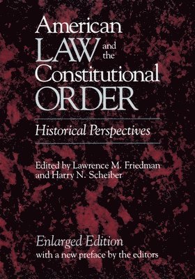 Lawrence M. Friedman, Harry N. Scheiber - American Law and the Constitutional Order, Häftad