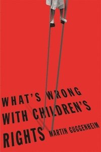 bokomslag What's Wrong with Children's Rights