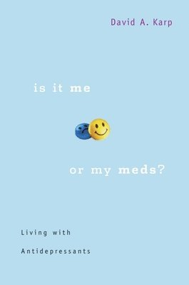 David A. Karp - Is It Me or My Meds?, Häftad
