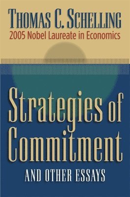Thomas C. Schelling - Strategies of Commitment and Other Essays, Häftad